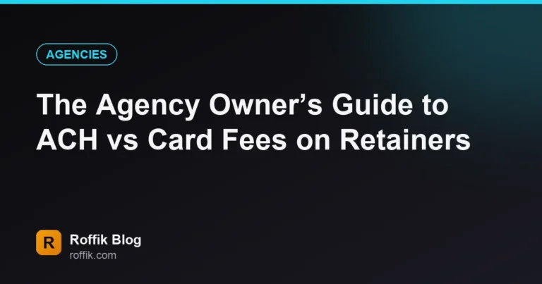 The Agency Owner’s Guide to ACH vs Card Fees on Retainers