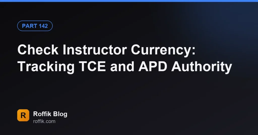 Check Instructor Currency: Tracking TCE and APD Authority