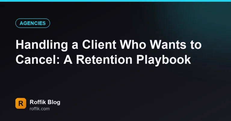 Handling a Client Who Wants to Cancel A Retention Playbook - Roffik Handling a Client Who Wants to Cancel: A Retention Playbook