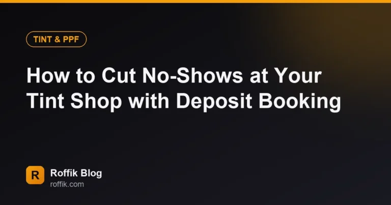 How to Cut No-Shows at Your Tint Shop with Deposit Booking