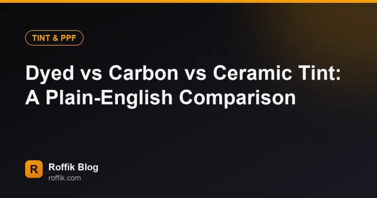 Dyed vs Carbon vs Ceramic Tint A Plain-English Comparison - Roffik Dyed vs Carbon vs Ceramic Tint: A Plain-English Comparison