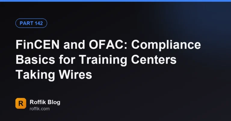 FinCEN and OFAC: Compliance Basics for Training Centers Taking Wires