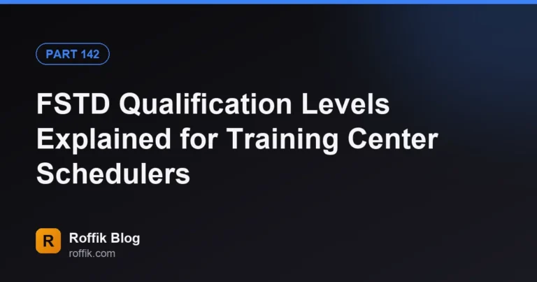 FSTD Qualification Levels Explained for Training Center Schedulers