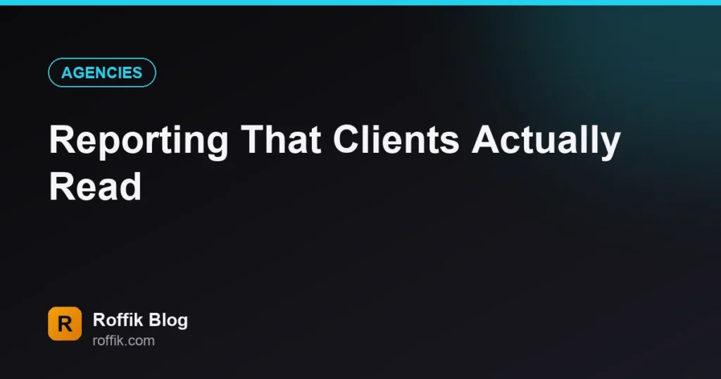 Reporting That Clients Actually Read