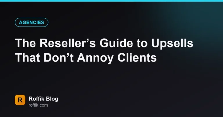 The Resellers Guide to Upsells That Dont Annoy Clients - Roffik The Reseller’s Guide to Upsells That Don’t Annoy Clients