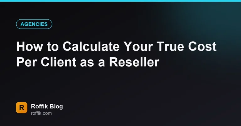 How to Calculate Your True Cost Per Client as a Reseller - Roffik How to Calculate Your True Cost Per Client as a Reseller