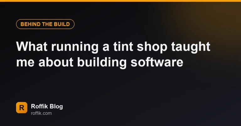 What running a tint shop taught me about building software
