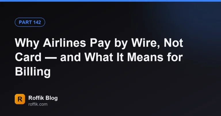 Why Airlines Pay by Wire, Not Card — and What It Means for Billing