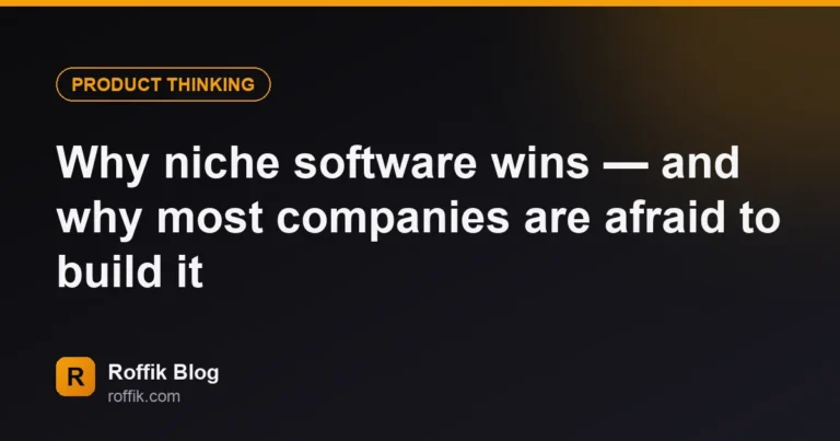 Why niche software wins and why most companies are afraid to build it - Roffik Why niche software wins — and why most companies are afraid to build it